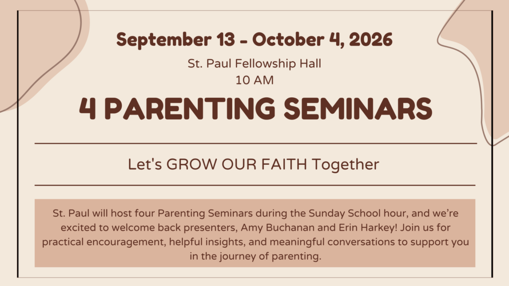 Four Parenting Seminars with Amy Buchanan and Erin Harkey, Sundays September 13–October 4, 2026, at 10 a.m. in St Paul Fellowship Hall. Let’s grow our faith together.