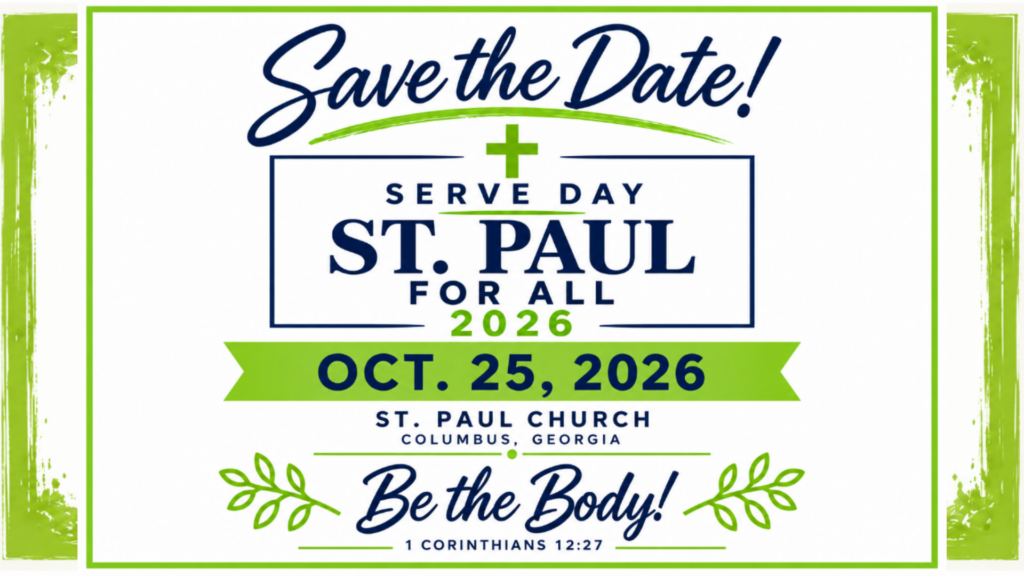 Save the date: St Paul for All Serve Day, October 25, 2026, at St Paul Church in Columbus, Georgia. Be the Body! 1 Corinthians 12:27.