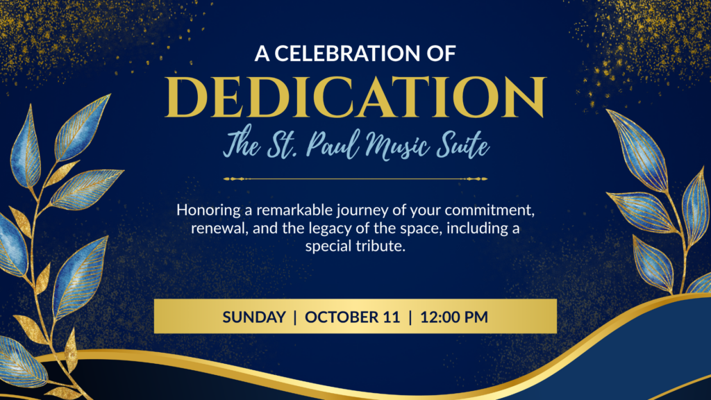 St. Paul Music Suite dedication celebration on Sunday, October 11, 2026, at noon